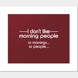 I don't like morning people Posters and Art